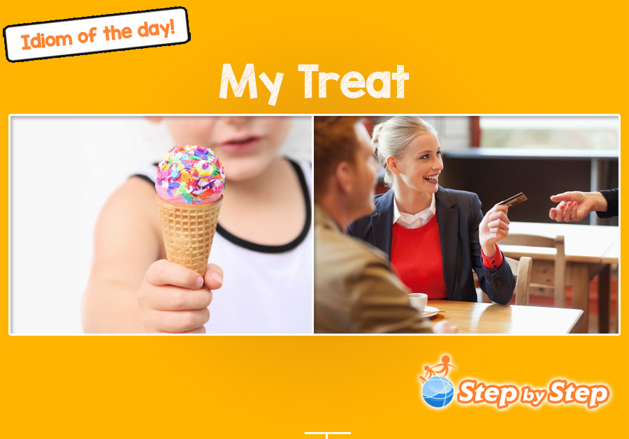 my treat idiom of the day ESL EFL picture