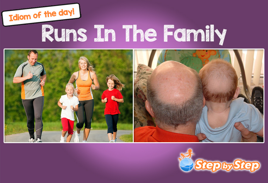 runs in the family idiom meaning with pictures